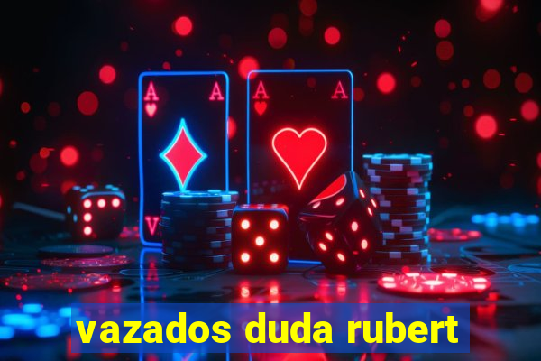 vazados duda rubert